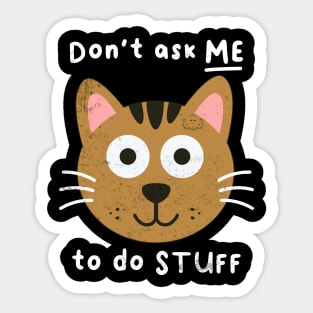 Don't Ask Me To Do Stuff, Funny Cat Joke Humor, Birthday Sticker